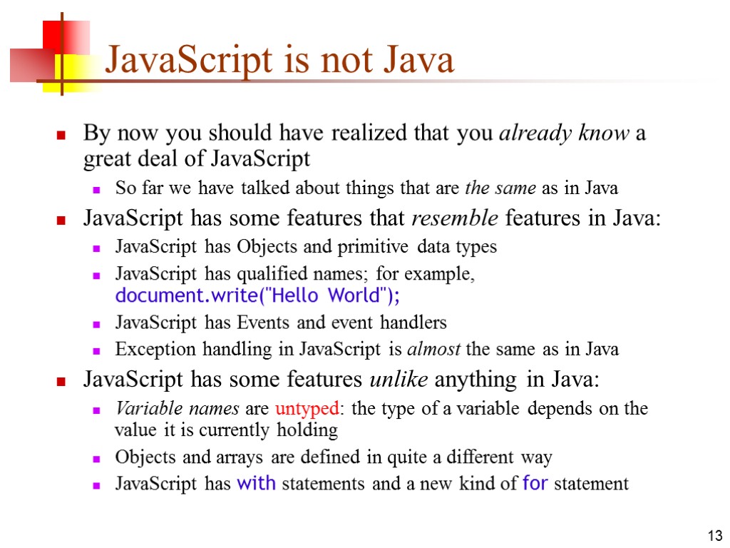 13 JavaScript is not Java By now you should have realized that you already